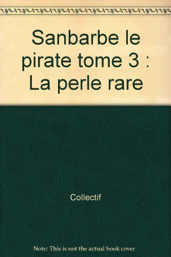 Sanbarbe le pirate : d'après la série d'animation tirée de l'oeuvre de Ricardo Alcantara et de Roser