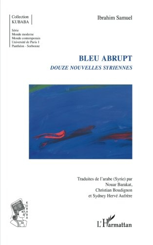 Bleu abrupt : douze nouvelles syriennes