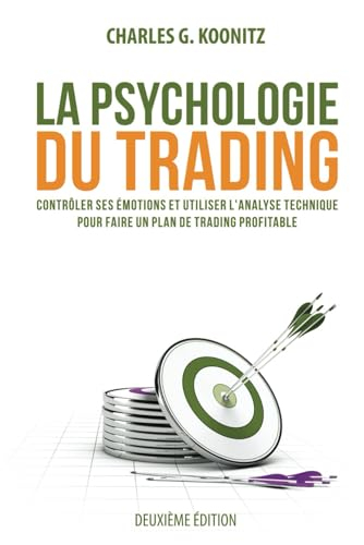 La psychologie du trading: Contrôler ses émotions et utiliser l'analyse technique pour faire un plan