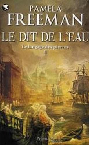 Le langage des pierres. Vol. 2. Le dit de l'eau