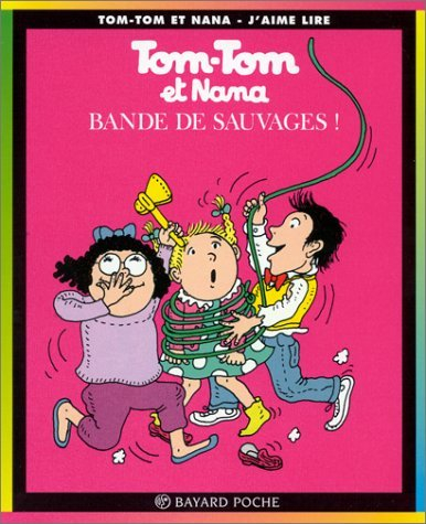 tom-tom et nana, tome 6 : bande de sauvages !