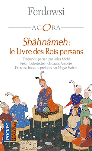 Shâhnâmeh : le livre des rois persans