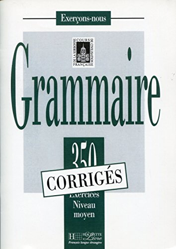 Les 350 exercices : grammaire, moyen : corrigés