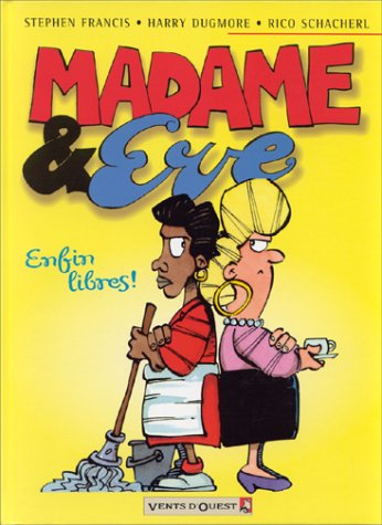 Madame et Eve. Vol. 1. Enfin libres !
