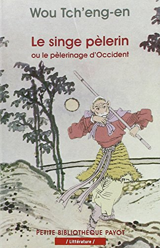 Le singe pèlerin ou Le pèlerinage d'Occident. Si-yeou-ki