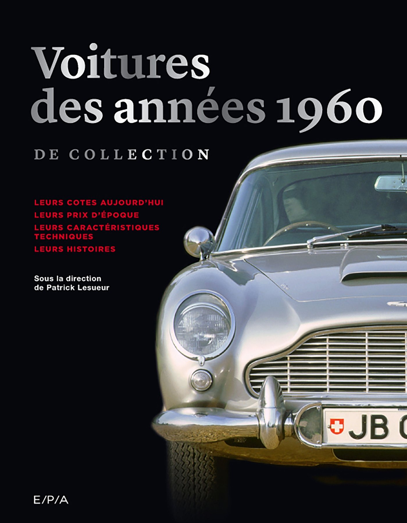Voitures des années 1960 de collection : leurs cotes aujourd'hui, leurs prix d'époque, leurs caracté