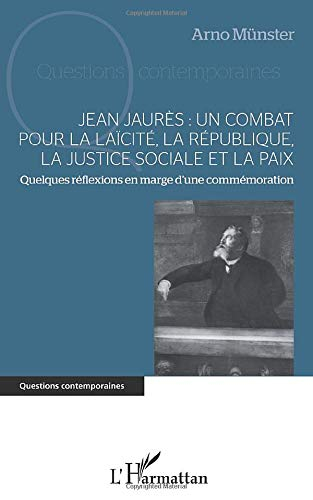 Jean Jaurès : un combat pour la laïcité, la République, la justice sociale et la paix : quelques réf
