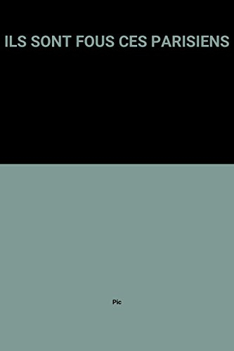 ils sont fous ces parisiens