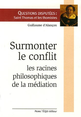 Surmonter le conflit : racines philosophiques de la médiation