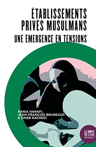 Des établissements privés musulmans : une émergence en tensions