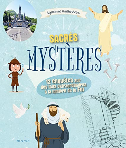 Sacrés mystères : 12 enquêtes sur des faits extraordinaires !