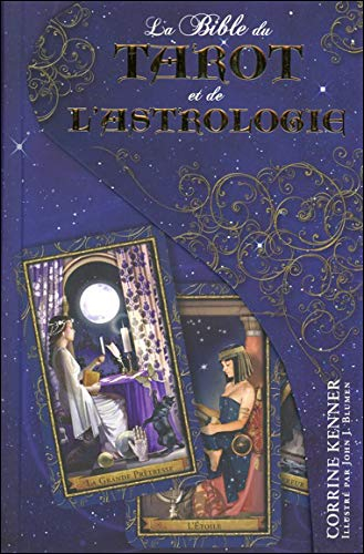 La bible du tarot et de l'astrologie : perfectionnez vos tirages divinatoires grâce à la sagesse du 