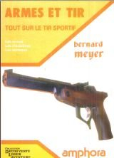 Armes et tir : tout sur le tir sportif : les armes, les disciplines, les adresses