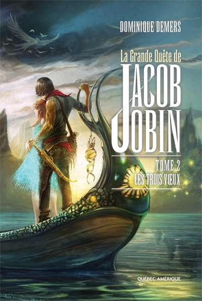 La grande quête de Jacob Jobin. Vol. 2. Les trois voeux