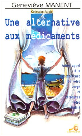 Une alternative aux médicaments : faites appel à la compétence de votre corps et retrouvez votre vit
