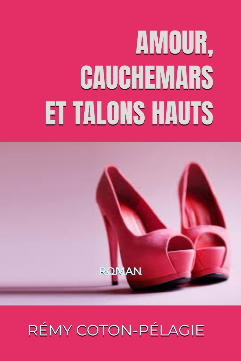 Amour, cauchemars et talons hauts: roman