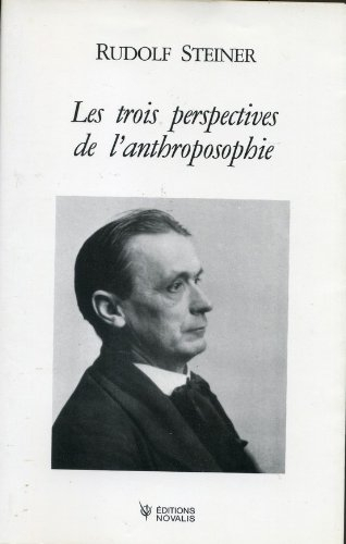 Les trois perspectives de l'anthroposophie : trois conférences faites à Dornach les 20, 21, 22 juill