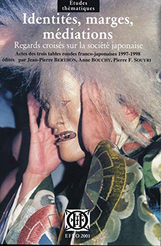Identités, marges, médiations : regards croisés sur la société japonaise : actes des trois rondes fr