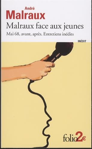 Malraux face aux jeunes : mai 68, avant, après : entretiens inédits