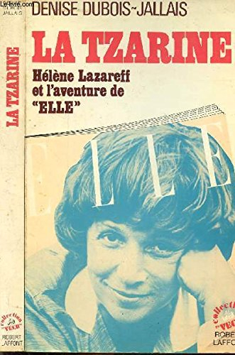 La Tzarine : Hélène Lazareff et l'aventure de Elle