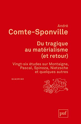 Du tragique au matérialisme (et retour) : vingt-six études sur Montaigne, Pascal, Spinoza, Nietzsche