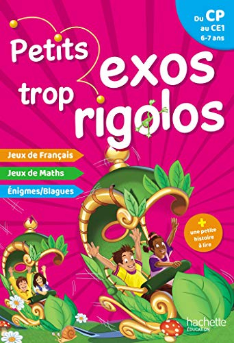 Petits exos trop rigolos, du CP au CE1, 6-7 ans : jeux de français, jeux de maths, énigmes, blagues