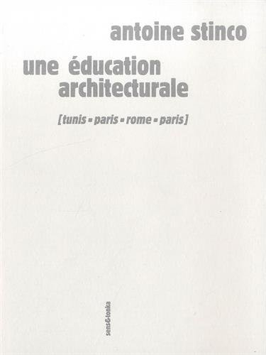 Une éducation architecturale : Tunis-Paris-Rome-Paris