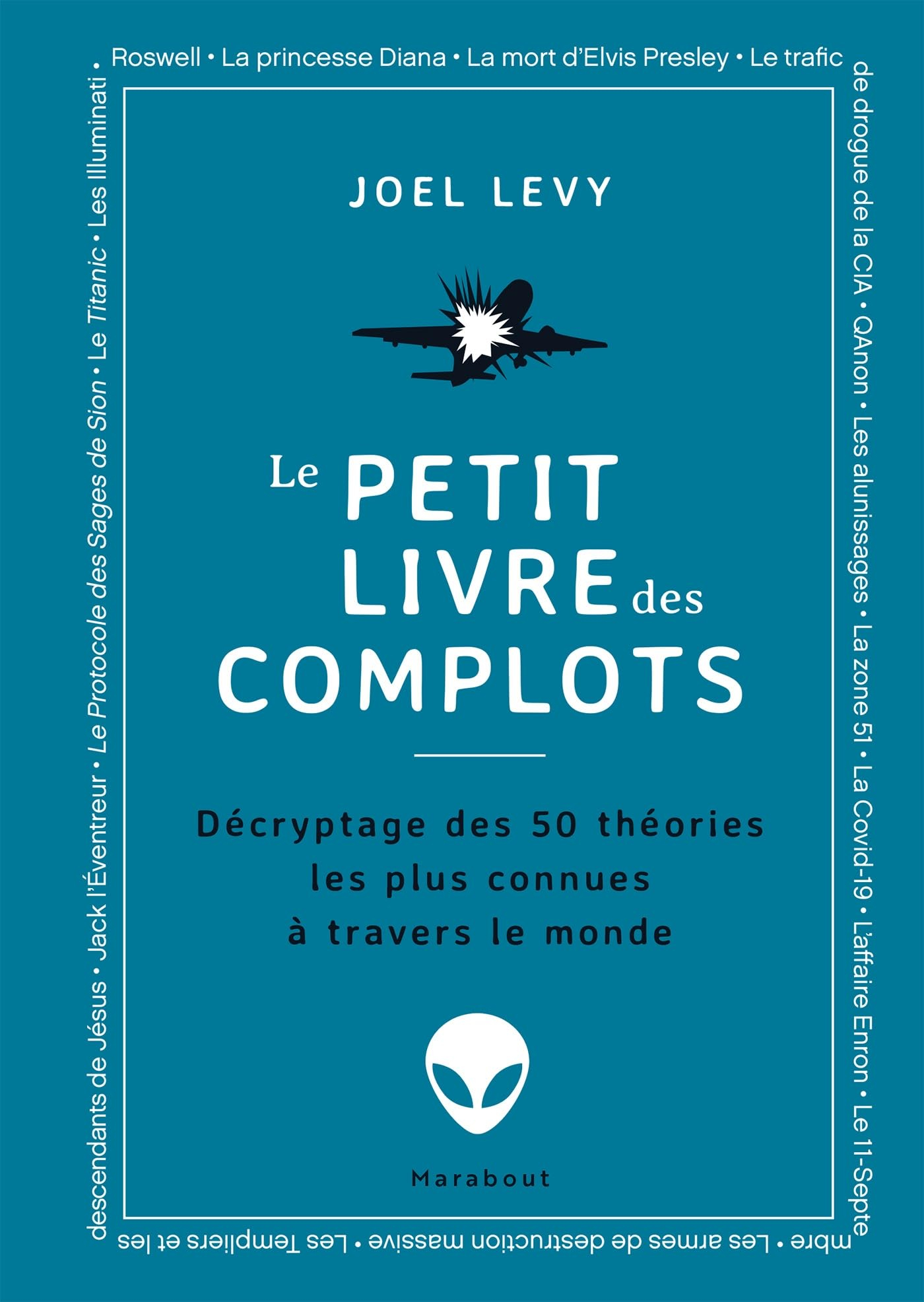 Le petit livre des complots : décryptage des 50 théories les plus connues à travers le monde