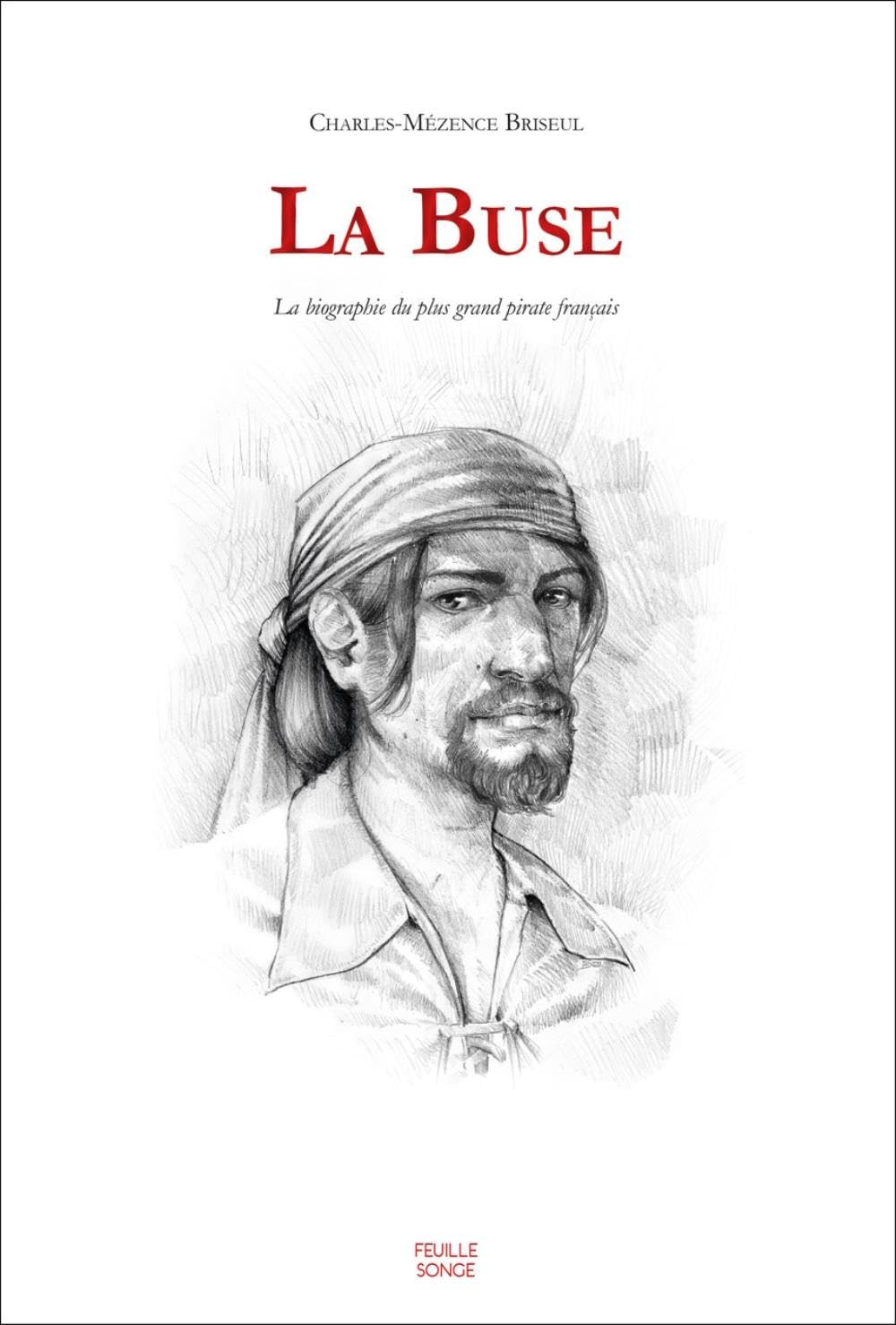 La Buse : la biographie du plus grand pirate