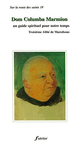 dom columba marmion. un guide spirituel pour otre temps. troisieme abbe de maredsous