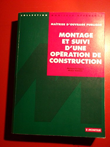 Maîtrise d'ouvrage publique : montage et suivi d'une opération de construction