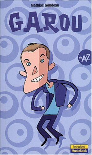 Garou de A à Z