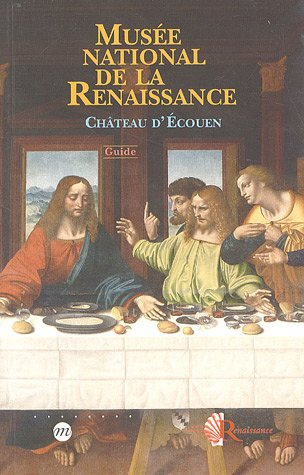 Musée national de la Renaissance, château d'Ecouen : guide