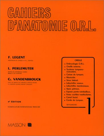 Cahiers d'anatomie O.R.L.. Vol. 1. Oreille