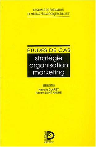Etudes de cas : stratégie, organisation, marketing