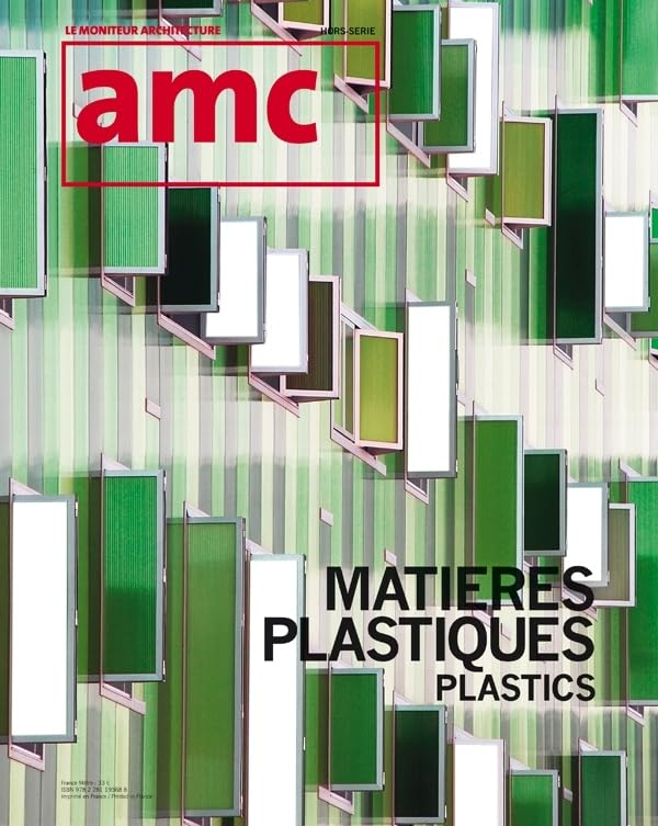 AMC, le moniteur architecture, hors série. Matières plastiques = Plastics