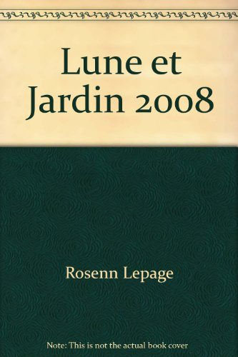 Lune & jardin : calendrier lunaire 2008