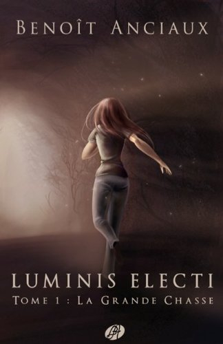 Luminis Electi. Vol. 1. La grande chasse