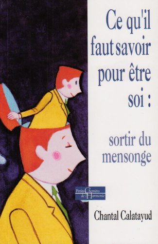 Ce qu'il faut savoir pour être soi : sortir du mensonge