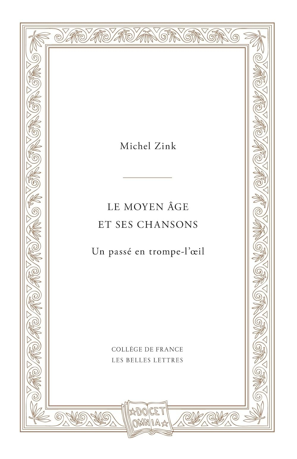 Le Moyen Age et ses chansons : un passé en trompe-l'oeil : leçon inaugurale de la chaire de littérat