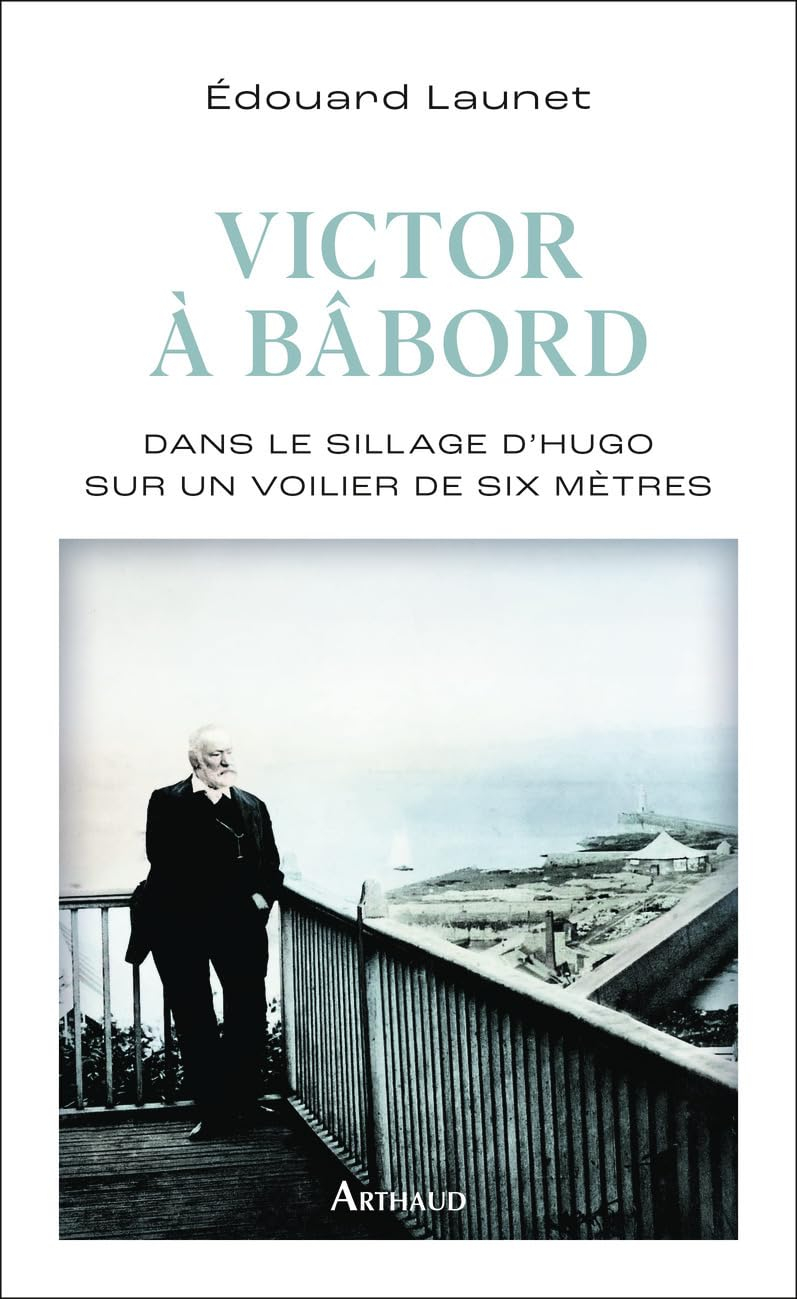 Victor à bâbord : dans le sillage de Hugo sur un voilier de six mètres