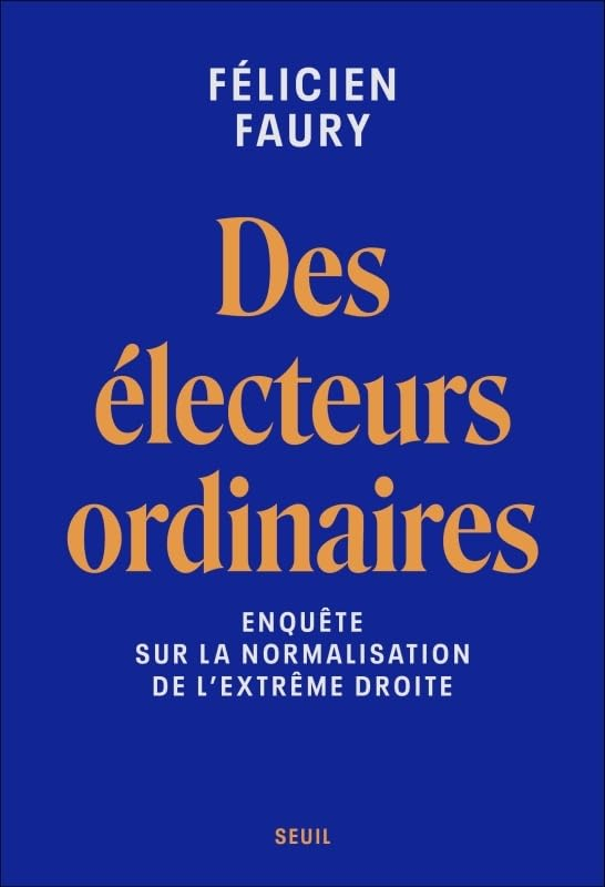 Des électeurs ordinaires : enquête sur la normalisation de l'extrême droite