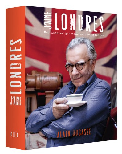J'aime Londres : mon Londres gourmand en 100 adresses