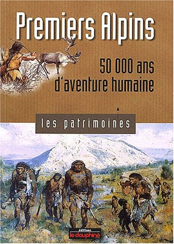 Premiers Alpins : 50.000 ans d'aventure humaine
