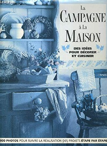 La campagne à la maison : cuisiner, bricoler, décorer