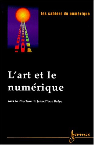 Cahiers du numérique (Les), n° 4. L'art et le numérique