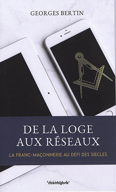 De la loge aux réseaux : la franc-maçonnerie au défi des siècles