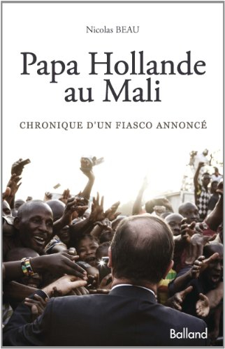 Papa Hollande au Mali : chronique d'un fiasco annoncé