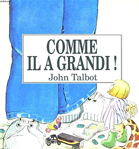 Comme il a grandi !
