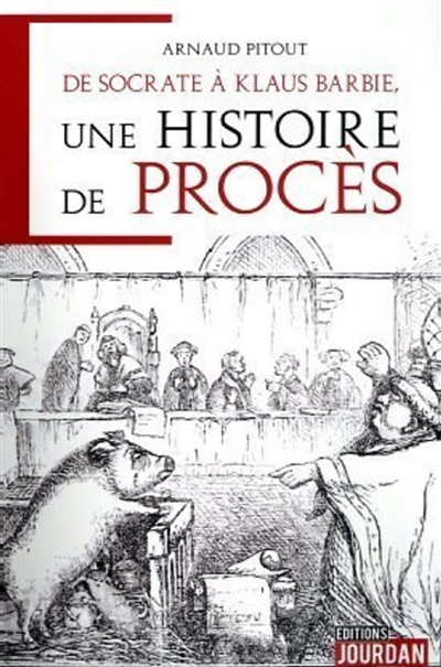 De Socrate à Klaus Barbie, une histoire de procès